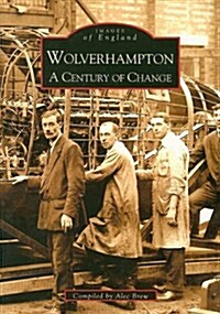 Wolverhampton - A Century of Change: Images of England (Paperback)