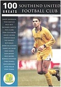 Southend United Football Club: 100 Greats (Paperback)