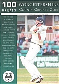 Worcestershire County Cricket Club: 100 Greats (Paperback)