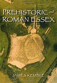 Prehistoric and Roman Essex (Paperback)