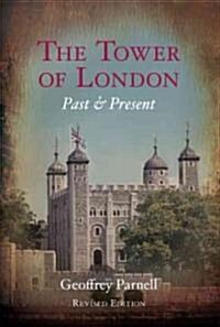 The Tower of London : Past & Present (Hardcover, Revised ed.)