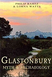 Glastonbury : Myth and Archaeology (Paperback)