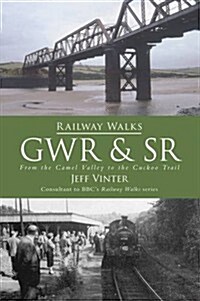 Railway Walks: GWR and SR : From the Camel Valley to the Cuckoo Trail (Paperback)