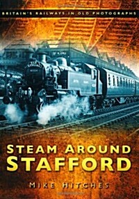 Steam Around Stafford (Paperback)