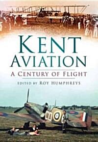 Kent Aviation : A Century of Flight (Paperback)