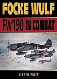 Focke Wulf FW190 : In Combat (Paperback)