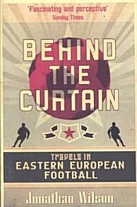 Behind the Curtain : Football in Eastern Europe (Paperback)