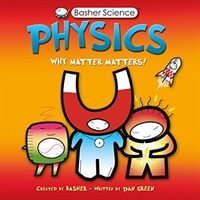 Basher Science: Physics: Why Matter Matters! (Paperback)