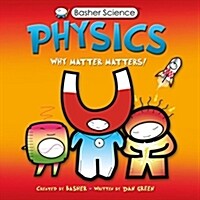 [중고] Basher Science: Physics: Why Matter Matters! (Paperback)