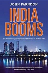 India Booms : The Breathtaking Development and Influence of Modern India (Paperback)