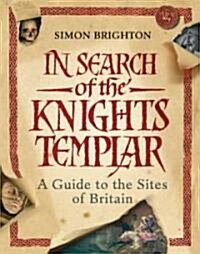 In Search of the Knights Templar: A Guide to the Sites of Britain (Paperback)