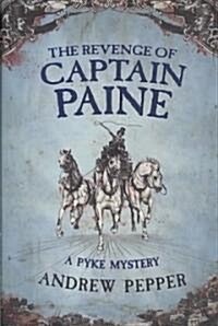 The Revenge Of Captain Paine : From the author of The Last Days of Newgate (Paperback)