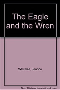 The Eagle and the Wren (Hardcover, Large Print)