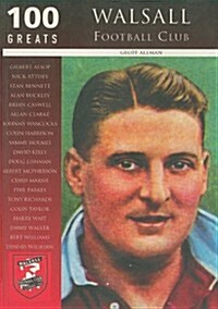 Walsall Football Club: 100 Greats (Paperback)