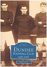 Dundee Football Club 1893--1977 (Paperback)