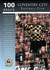 Coventry City Football Club: 100 Greats (Paperback)
