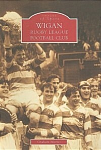 Wigan Rugby League Football Club: Images of Sport (Paperback)