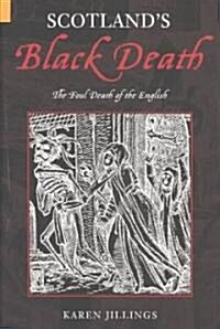 Scotlands Black Death : The Foul Death of the English (Paperback)