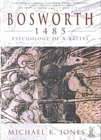 Bosworth 1485 : The Psychology of a Battle (Hardcover)