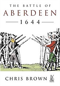 The Battle for Aberdeen 1644 (Paperback)