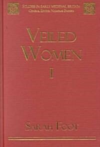 Veiled Women : Volume I: The Disappearance of Nuns from Anglo-Saxon England (Hardcover)