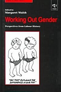 Working Out Gender : Perspectives from Labour History (Hardcover)