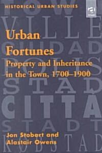 Urban Fortunes : Property and Inheritance in the Town, 1700–1900 (Hardcover)