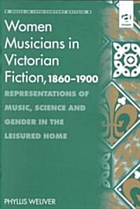 Women Musicians in Victorian Fiction, 1860-1900 (Hardcover)