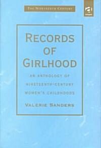 Records of Girlhood : An Anthology of Nineteenth-Century Women’s Childhoods (Hardcover)