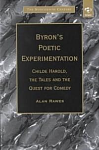 Byron’s Poetic Experimentation : Childe Harold, the Tales and the Quest for Comedy (Hardcover)