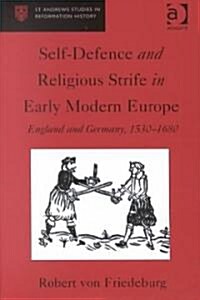 Self-Defence and Religious Strife in Early Modern Europe : England and Germany, 1530–1680 (Hardcover)