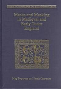Masks and Masking in Medieval and Early Tudor England (Hardcover)