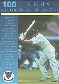 Sussex County Cricket Club: 100 Greats (Paperback)