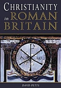Christianity in Roman Britain : An Archaeology (Paperback)