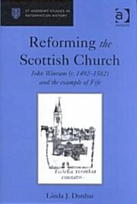 Reforming the Scottish Church : John Winram (c. 1492–1582) and the Example of Fife (Hardcover)