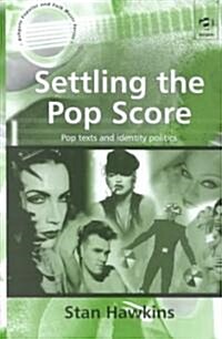 Settling the Pop Score : Pop Texts and Identity Politics (Hardcover)