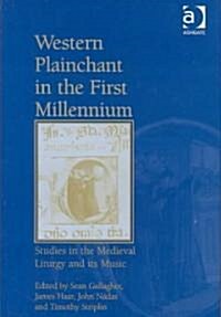 Western Plainchant in the First Millennium : Studies in the Medieval Liturgy and Its Music (Hardcover, New ed)