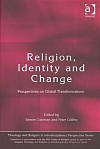 Religion, Identity and Change : Perspectives on Global Transformations (Hardcover)