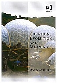 Creation, Evolution And Meaning (Hardcover)