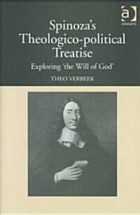 Spinozas Theologico-Political Treatise : Exploring the Will of God (Hardcover)