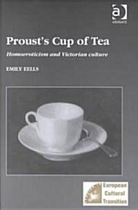 Prousts Cup of Tea : Homoeroticism and Victorian Culture (Hardcover)