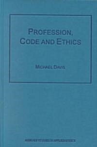 Profession, Code, and Ethics (Hardcover)