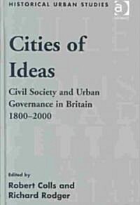 Cities of Ideas Civil Society and Urban Governance in Britain 1800?000 (Hardcover)