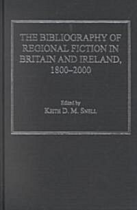 The Bibliography of Regional Fiction in Britain and Ireland, 1800–2000 (Hardcover)