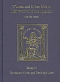 Women and Urban Life in Eighteenth-Century England : On the Town (Hardcover)