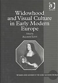 Widowhood and Visual Culture in Early Modern Europe (Hardcover)