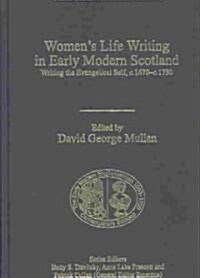 Womens Life Writing in Early Modern Scotland (Hardcover)