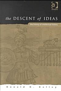 The Descent of Ideas : The History of Intellectual History (Hardcover)