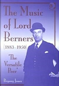 The Music of Lord Berners, 1883-1950 (Hardcover)