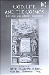 God, Life, and the Cosmos : Christian and Islamic Perspectives (Hardcover)